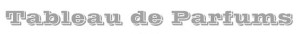 عطور و روائح Tableau de Parfums
